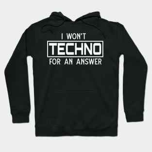 I won't techno for an answer Hoodie